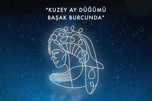 KUZEY AY DÜĞÜMÜ BAŞAK BURCU’NDA